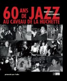 Livre 60 ans de Jazz - CAVEAU DE LA HUCHETTE